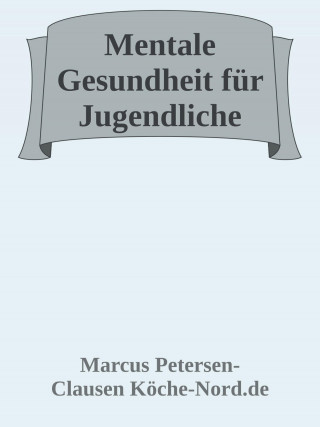 Marcus PC Petersen - Clausen: Mentale Gesundheit für Jugendliche – In leichter Sprache