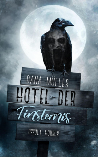 Dana Müller: Hotel der Finsternis