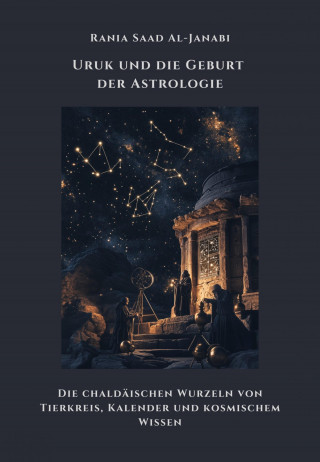 Rania Saad Al-Janabi: Uruk und die Geburt der Astrologie