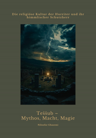 Niloofar Ghasemi: Teššub – Mythos, Macht, Magie