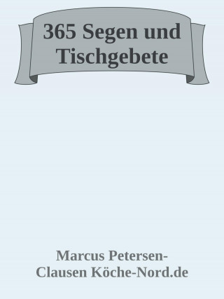 Marcus PC Petersen - Clausen: 365 Segen und Tischgebete