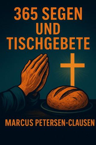 Marcus PC Petersen - Clausen: 365 Segen und Tischgebete