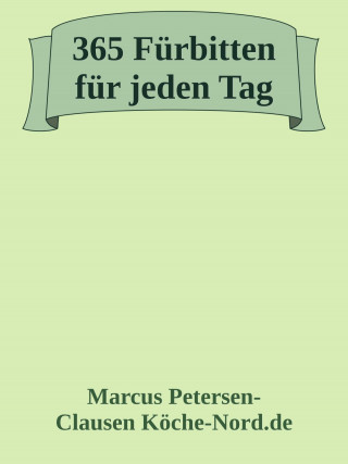 Marcus PC Petersen - Clausen: 365 Fürbitten für jeden Tag