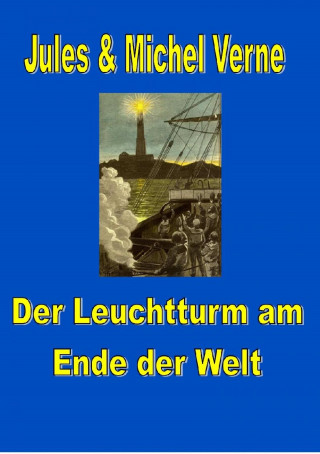 Jules Verne, Michel Verne: Der Leuchtturm am Ende der Welt