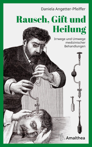 Daniela Angetter-Pfeiffer: Rausch, Gift und Heilung