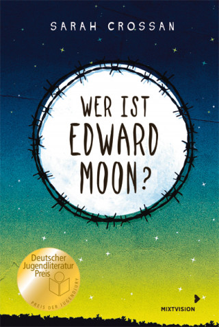 Sarah Crossan: Wer ist Edward Moon? – Ausgezeichnet mit dem Deutschen Jugendliteraturpreis 2020