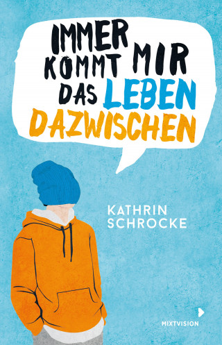 Kathrin Schrocke: Immer kommt mir das Leben dazwischen