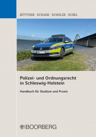Stefan Büttner, Jörn Schade, Sven Scholze, Jan Susel: Polizei- und Ordnungsrecht in Schleswig-Holstein