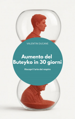 VALENTIN DUCANE: Aumento del Buteyko in 30 giorni Riscopri l'arte del respiro