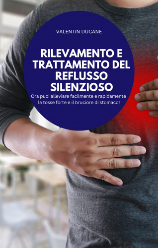 VALENTIN DUCANE: RILEVAMENTO E TRATTAMENTO DEL REFLUSSO SILENZIOSO