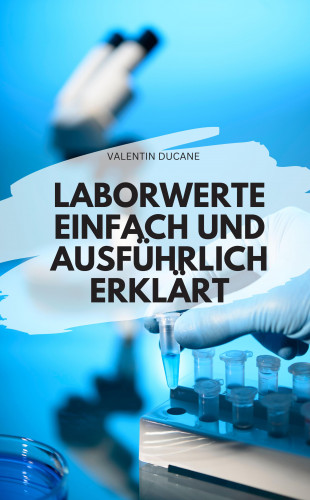 VALENTIN DUCANE: LABORWERTE EINFACH UND AUSFÜHRLICH ERKLÄRT