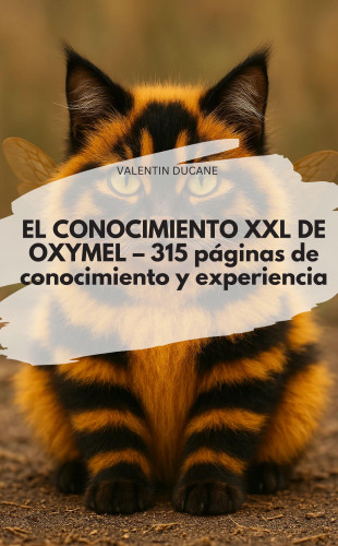VALENTIN DUCANE: EL CONOCIMIENTO XXL DE OXYMEL – 315 páginas de conocimiento y experiencia