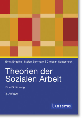 Ernst Engelke, Stefan Borrmann, Christian Spatscheck: Theorien der Sozialen Arbeit