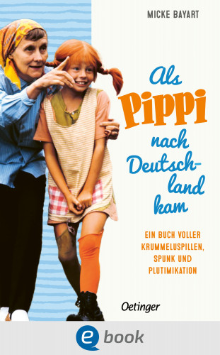Micke Bayart: Als Pippi Langstrumpf nach Deutschland kam