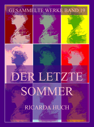 Ricarda Huch: Der letzte Sommer