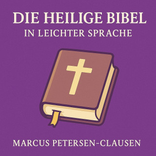 Marcus PC Petersen - Clausen: Die heilige Bibel in leichter Sprache