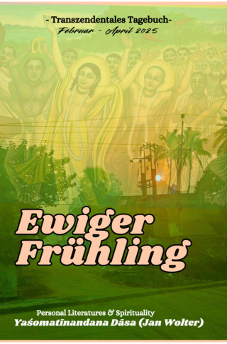 Yaśomatīnandana Dāsa: Ewiger Frühling