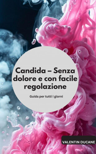 Valentin Ducane: Candida – Senza dolore e con facile regolazione Guida per tutti i giorni