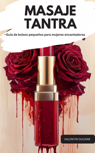 Valentin Ducane: MASAJE TANTRA –Guía de bolsos pequeños para mujeres encantadoras