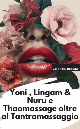 Valentin Ducane: Yoni , Lingam & Nuru e Thaomassage oltre al Tantramassaggio