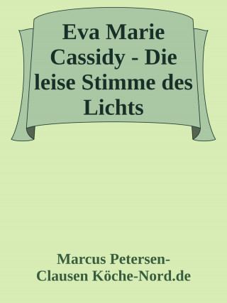 Marcus PC Petersen - Clausen: Eva Marie Cassidy - Die leise Stimme des Lichts