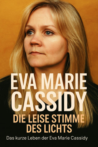 Marcus PC Petersen - Clausen: Eva Marie Cassidy - Die leise Stimme des Lichts