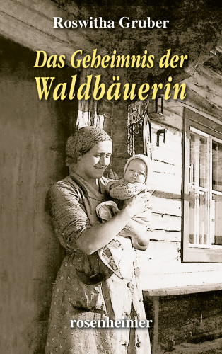 Roswitha Gruber: Das Geheimnis der Waldbäuerin