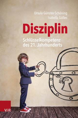 Ursula Günster-Schöning, Isabella Gölles: Disziplin – Schlüsselkompetenz des 21. Jahrhunderts