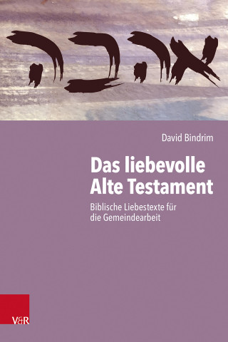 David Bindrim: Das liebevolle Alte Testament