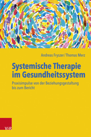Andreas Fryszer, Thomas Merz: Systemische Therapie im Gesundheitssystem