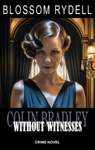 Blossom Rydell: Colin Bradley - Without Witnesses