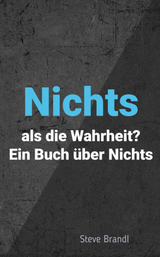 Steve Brandl: Nichts als die Wahrheit?