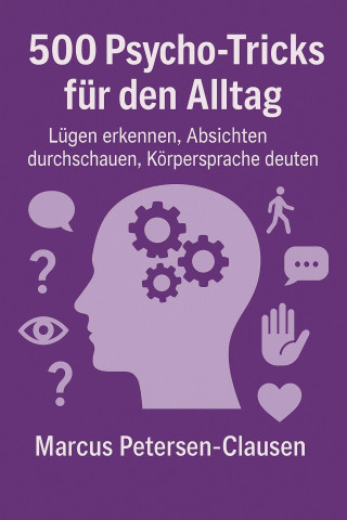 Marcus PC Petersen - Clausen: 500 Psycho-Tricks für den Alltag: