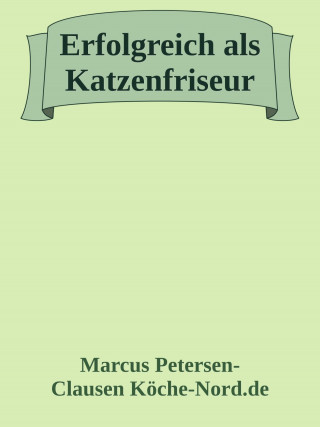 Marcus PC Petersen - Clausen: Erfolgreich als Katzenfriseur