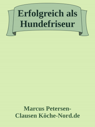 Marcus PC Petersen - Clausen: Erfolgreich als Hundefriseur