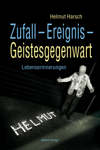 Helmut Harsch: Zufall – Ereignis – Geistesgegenwart