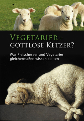 Ulrich Seifert: Vegetarier - Gottlose Ketzer?
