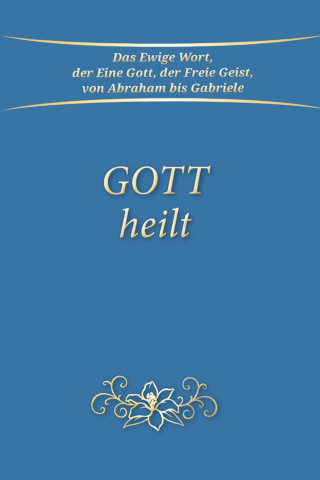 Gabriele: Gott heilt
