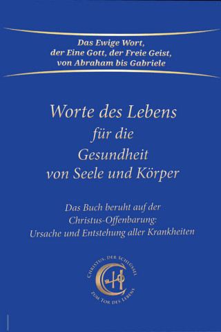 Gabriele: Worte des Lebens für die Gesundheit von Seele und Körper