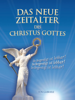 Gabriele: Das Neue Zeitalter des Christus Gottes