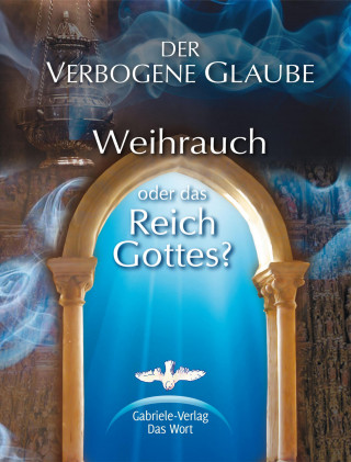 Gabriele: Der verbogene Glaube