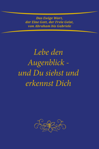 Gabriele: Lebe den Augenblick