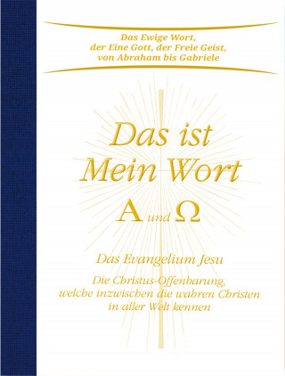Gabriele: Das ist Mein Wort. Alpha und Omega. Das Evangelium Jesu