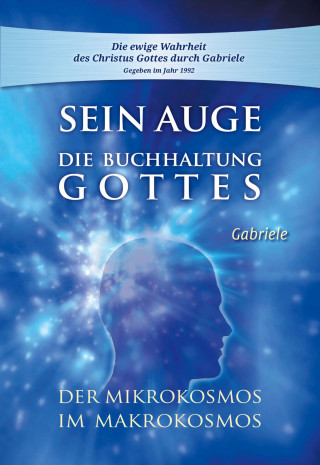 Gabriele: Sein Auge. Die Buchhaltung Gottes.