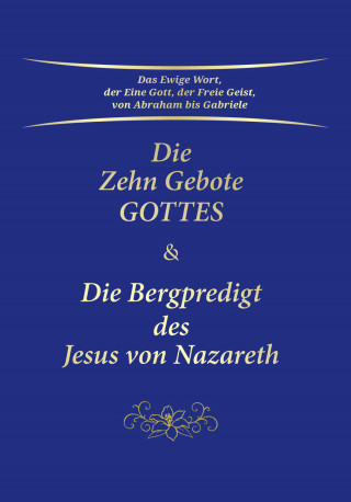 Gabriele: Die Zehn Gebote Gottes & Die Bergpredigt des Jesus von Nazareth