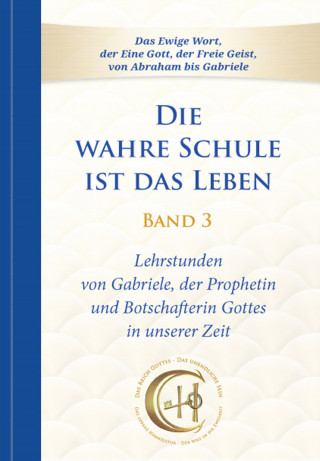 Gabriele: Die wahre Schule ist das Leben - Band 3
