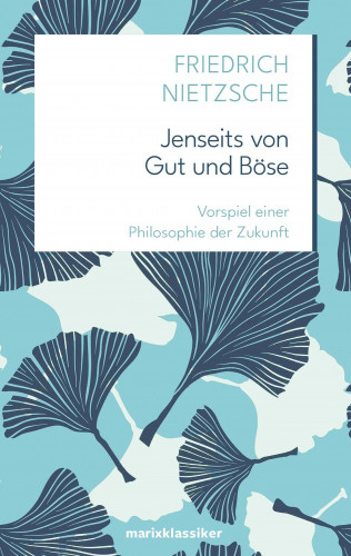 Friedrich Nietzsche: Jenseits von Gut und Böse