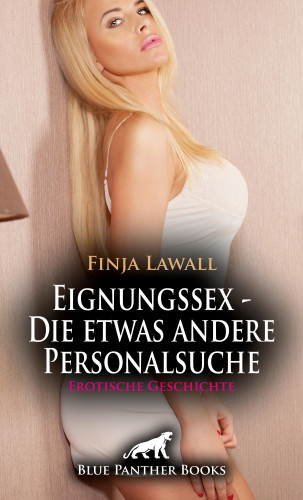 Finja Lawall: Eignungssex - Die etwas andere Personalsuche | Erotische Geschichte