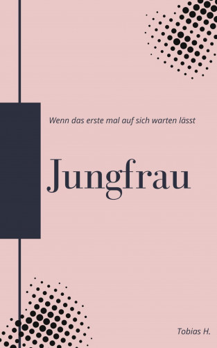 Tobias Hopfmüller: Jungfrau - wenn das erste mal auf sich warten lässt