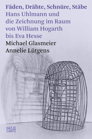 Michael Glasmeier, Annelie Lütgens: Fäden, Drähte, Schnüre, Stäbe